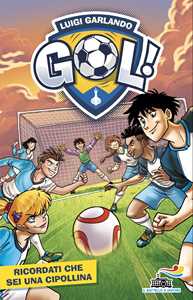 Libro Ricordati che sei una cipollina Luigi Garlando