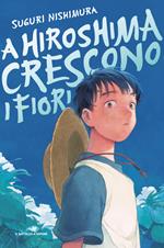 A Hiroshima crescono i fiori