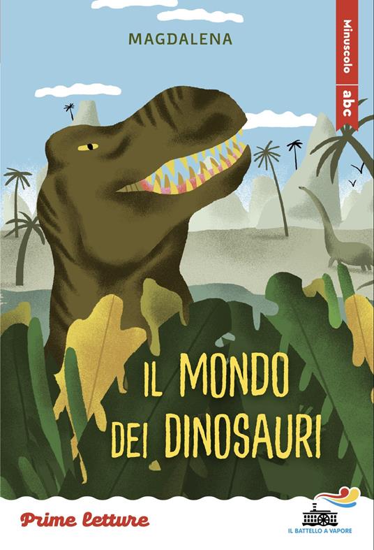 Il mondo dei dinosauri. Stampatello minuscolo. Ediz. a colori - Magdalena - copertina