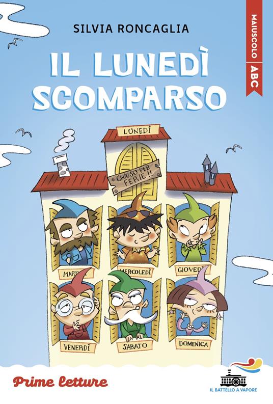 Il lunedì scomparso. Stampatello maiuscolo. Ediz. illustrata - Silvia Roncaglia - copertina
