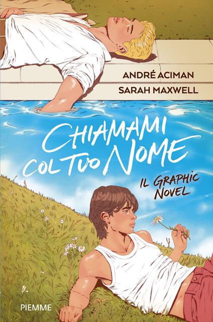 Chiamami col tuo nome. Il graphic novel - André Aciman,Sarah Maxwell - copertina
