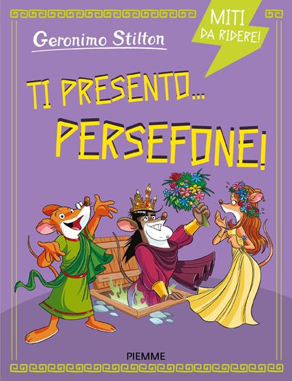 Ti presento... Persefone! Miti da ridere - Geronimo Stilton - copertina