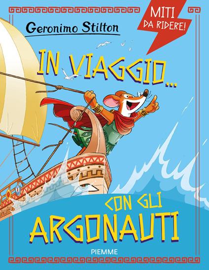 In viaggio... con gli Argonauti. Miti da ridere - Geronimo Stilton - copertina