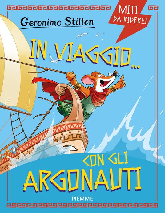 In viaggio... con gli Argonauti. Miti da ridere - Geronimo Stilton - copertina