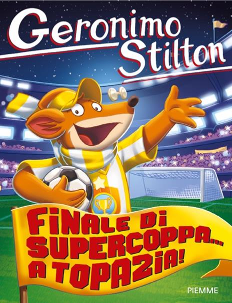 Finale di supercoppa... a Topazia! - Geronimo Stilton - copertina