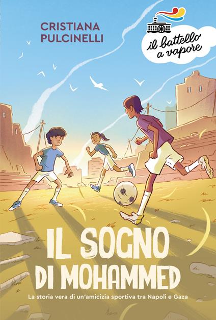 Il sogno di Mohammed. La storia vera di un'amicizia sportiva tra Napoli e Gaza - Cristiana Pulcinelli - copertina