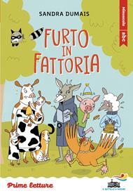 Furto in fattoria. Stampatello minuscolo a leggibilità facilitata. Ediz. a colori