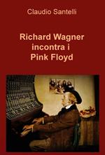 Wagner incontra i Pink Floyd