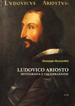 Ludovico Ariosto. Mitografia e celebrazione