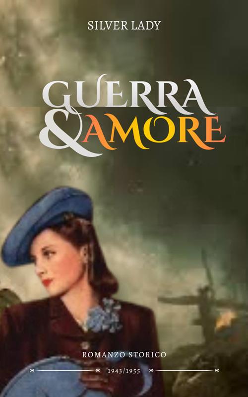Guerra e amore - Silver Lady - ebook