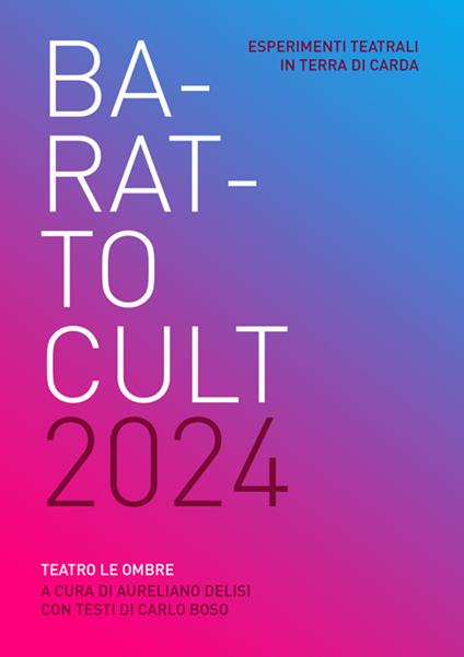 Barattocult 2024. Esperimenti teatrali in terra di Carda. Teatro delle ombre - Aureliano Delisi - ebook