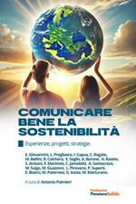 Comunicare bene la sostenibilità. Esperienze, progetti, strategie