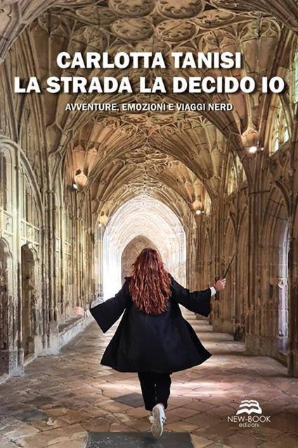 La strada la decido io. Avventure, emozioni e viaggi nerd - Carlotta Tanisi - ebook