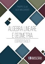 Algebra lineare e geometria. Esercizi svolti