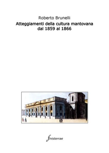 Atteggiamenti della cultura mantovana dal 1859 al 1866 - Roberto Brunelli - ebook
