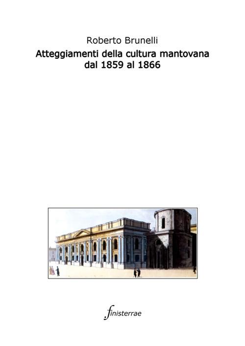 Atteggiamenti della cultura mantovana dal 1859 al 1866 - Roberto Brunelli - ebook