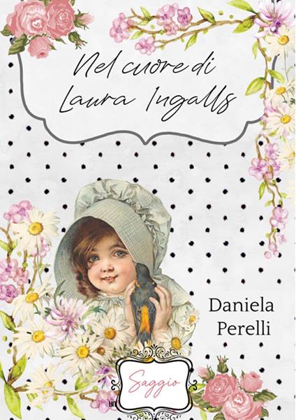 Nel cuore di Laura Ingalls - Daniela Perelli - ebook