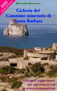 Ciclovia del cammino minerario di Santa Barbara. Consigli e suggerimenti per affrontarla con la dovuta preparazione