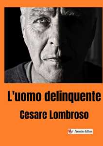L'uomo delinquente. Nuova ediz.