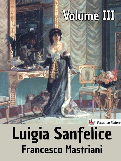 Luigia Sanfelice. Vol. 3 - Francesco Mastriani - ebook