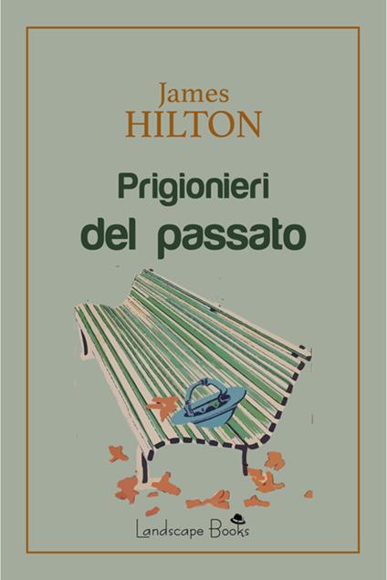 Prigionieri del passato - James Hilton,Guido Del Duca - ebook