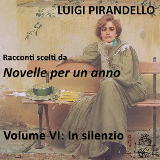 In silenzio. Racconti scelti da "Novelle per un anno". Volume VI