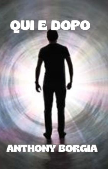 Qui e dopo - Anthony Borgia - ebook