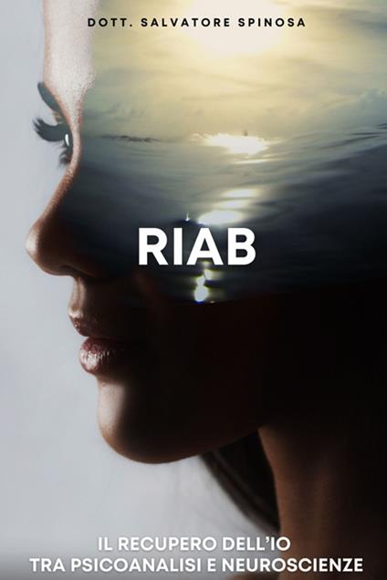 Riab. Il recupero dell'io tra psicoanalisi e neuroscienze - Salvatore Spinosa - ebook