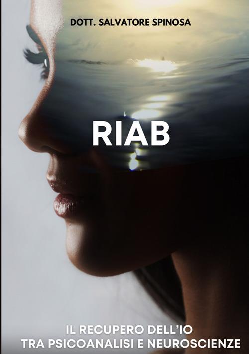 Riab. Il recupero dell'io tra psicoanalisi e neuroscienze - Salvatore Spinosa - copertina