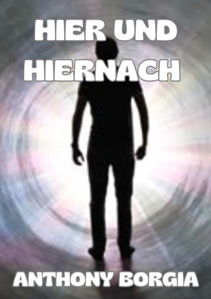 Hier und hiernach - Anthony Borgia - copertina