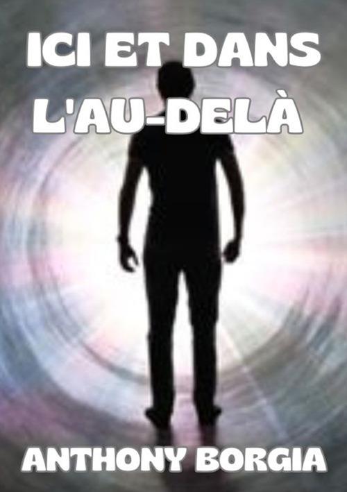 Ici et dans l'au-delà - Anthony Borgia - copertina
