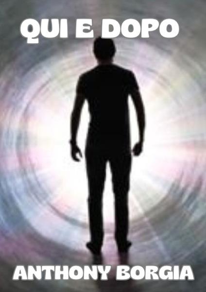 Qui e dopo - Anthony Borgia - copertina
