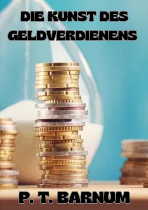 Die Kunst des Geldverdienens - Phineas Taylor Barnum - copertina