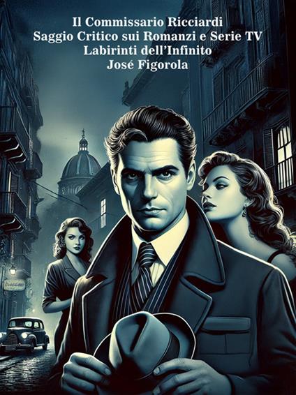 Il commissario Ricciardi. Saggio critico sui romanzi e serie TV - José Figorola - ebook