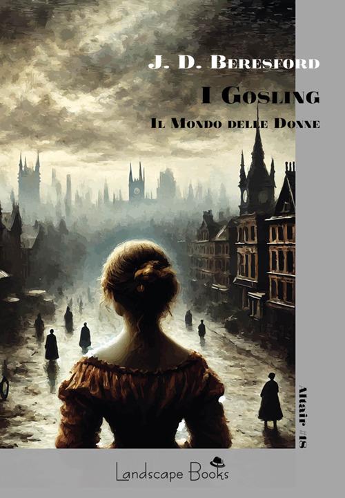 I Gosling. Il mondo delle donne - J. D. Beresford,Sofia Riva - ebook