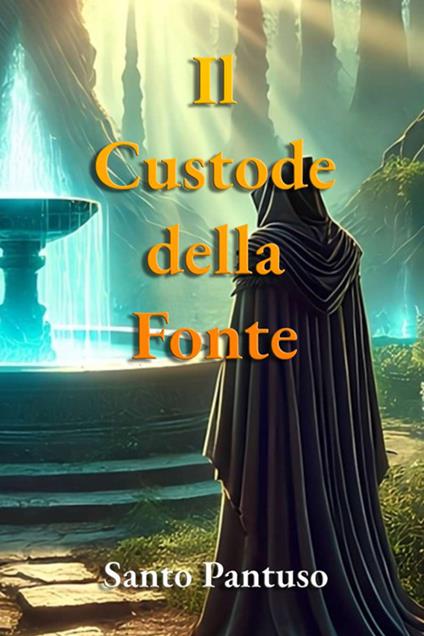 Il custode della fonte - Santo Pantuso - copertina