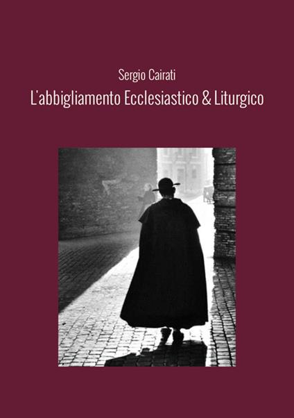 L'abbigliamento ecclesiastico & liturgico - Sergio Cairati - copertina