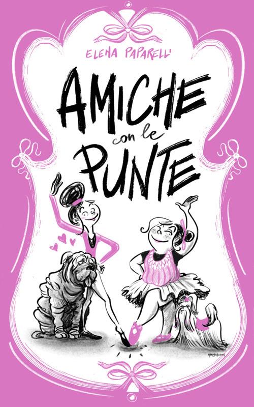 Amiche con le punte - Elena Paparelli - ebook