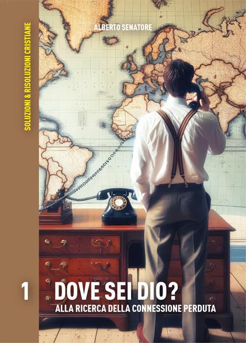 Dove sei dio? Alla ricerca della connessione perduta - Alberto Senatore - ebook