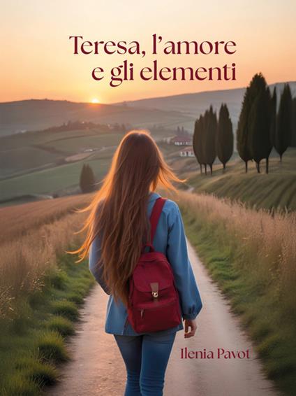 Teresa, l'amore e gli elementi - Ilenia Pavot - ebook