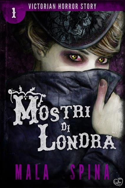 Mostri di Londra. Victorian horror story. Vol. 1 - Mala Spina - ebook