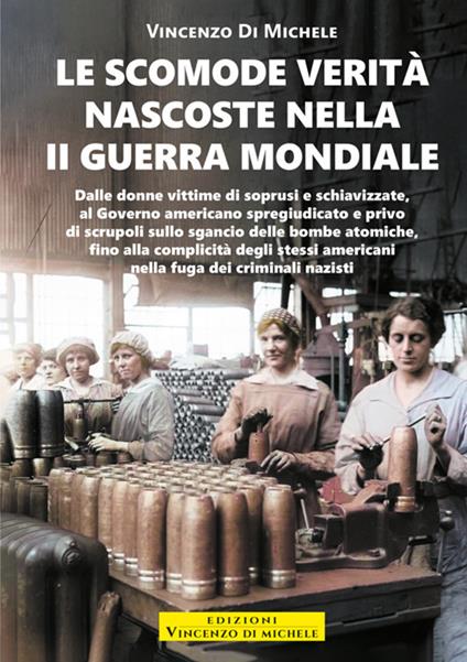 Le scomode verità nascoste nella II Guerra mondiale - Vincenzo Di Michele - copertina