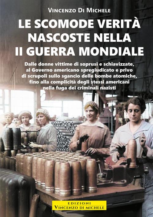 Le scomode verità nascoste nella II Guerra mondiale - Vincenzo Di Michele - copertina