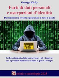 Furti di dati personali e usurpazioni d'identità. Due fenomeni in crescita esponenziale in tutto il mondo