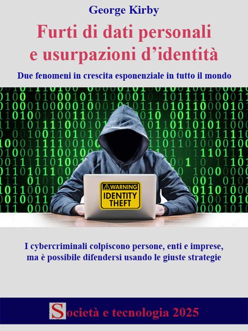 Furti di dati personali e usurpazioni d'identità. Due fenomeni in crescita esponenziale in tutto il mondo - George Kirby - ebook