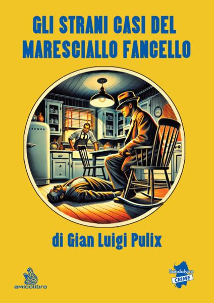 Gli strani casi del Maresciallo Fancello - Gian Luigi Pulix,Roberto Sanna - ebook
