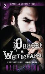 Orrore a Whitechapel. I segreti oscuri della Londra vittoriana