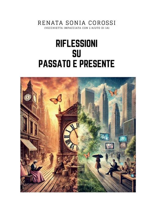 Riflessioni su passato e presente - Renata Sonia Corossi - copertina