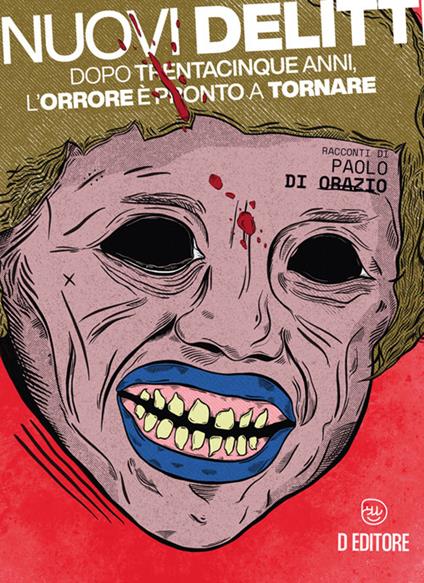Nuovi delitti. Dopo trentacinque anni, l'orrore è pronto a tornare - Paolo Di Orazio,Alessio Villotti - ebook