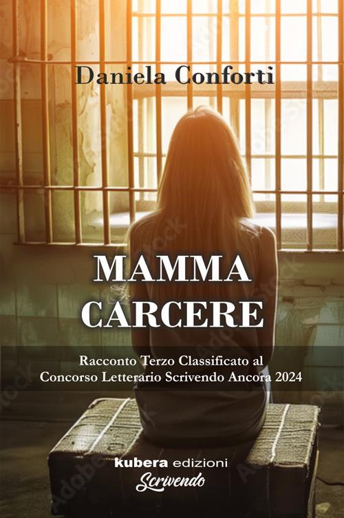 Mamma carcere - Daniela Conforti - ebook